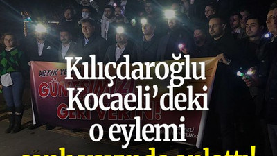 Kılıçdaroğlu Kocaeli’deki o eylemi canlı yayında anlattı!